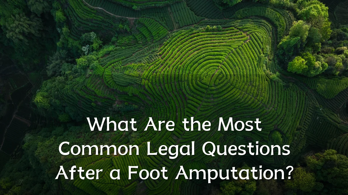What Are the Most Common Legal Questions After a Foot Amputation?