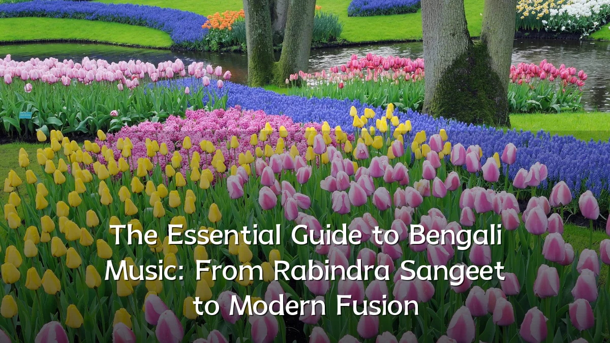 The Essential Guide to Bengali Music: From Rabindra Sangeet to Modern Fusion
